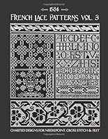 French Lace Patterns Volume 3: 16th Century Charts for Needlepoint & Counted Cross Stitch 1795068957 Book Cover