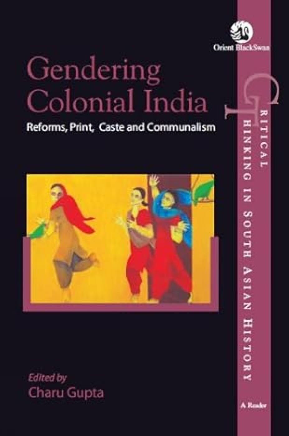 Buy GENDERING COLONIAL INDIA: Reforms, Print, Caste and Communalism โ BookShops.in