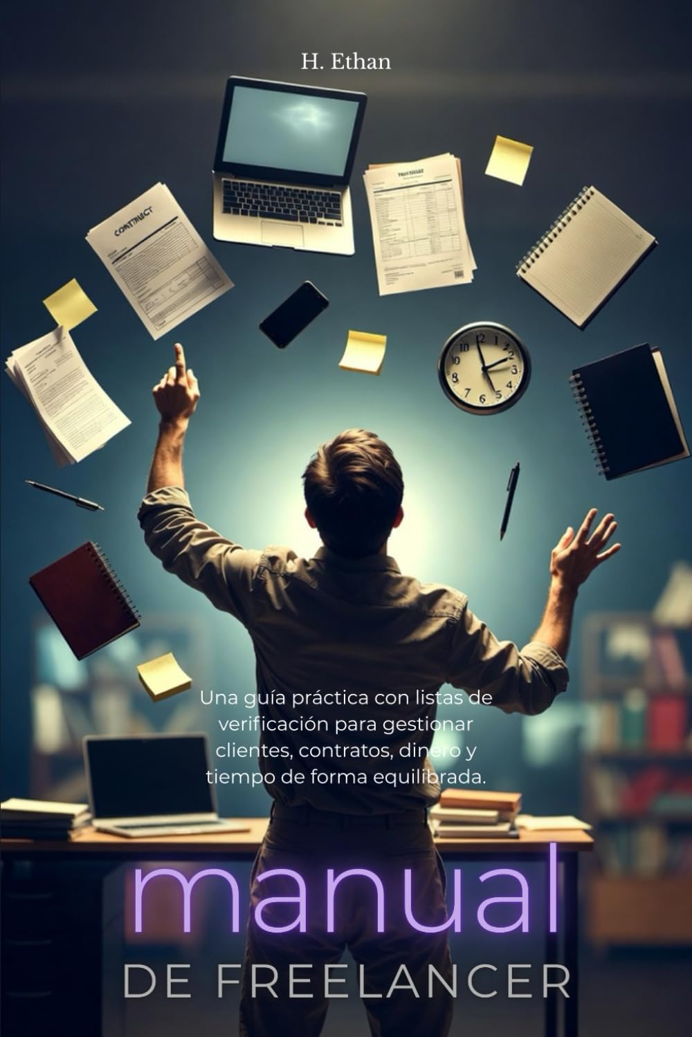 Manual de freelancer: Compendio práctico con listas de verificación sobre contratos, facturación, negociación, gestión de clientes y técnicas de ... el equilibrio entre vida laboral y personal.