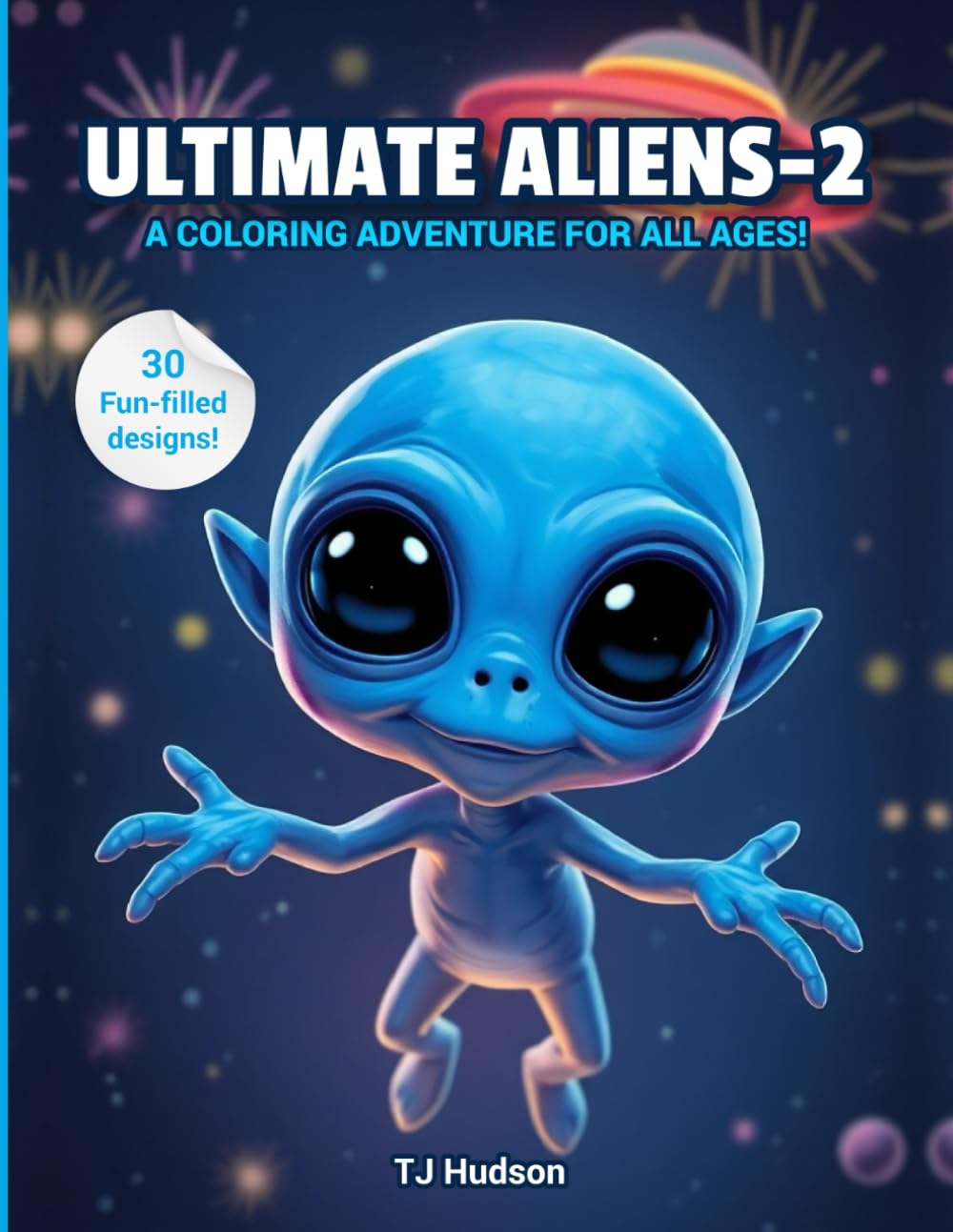 Ultimate Aliens 2: A Coloring Adventure For All Ages