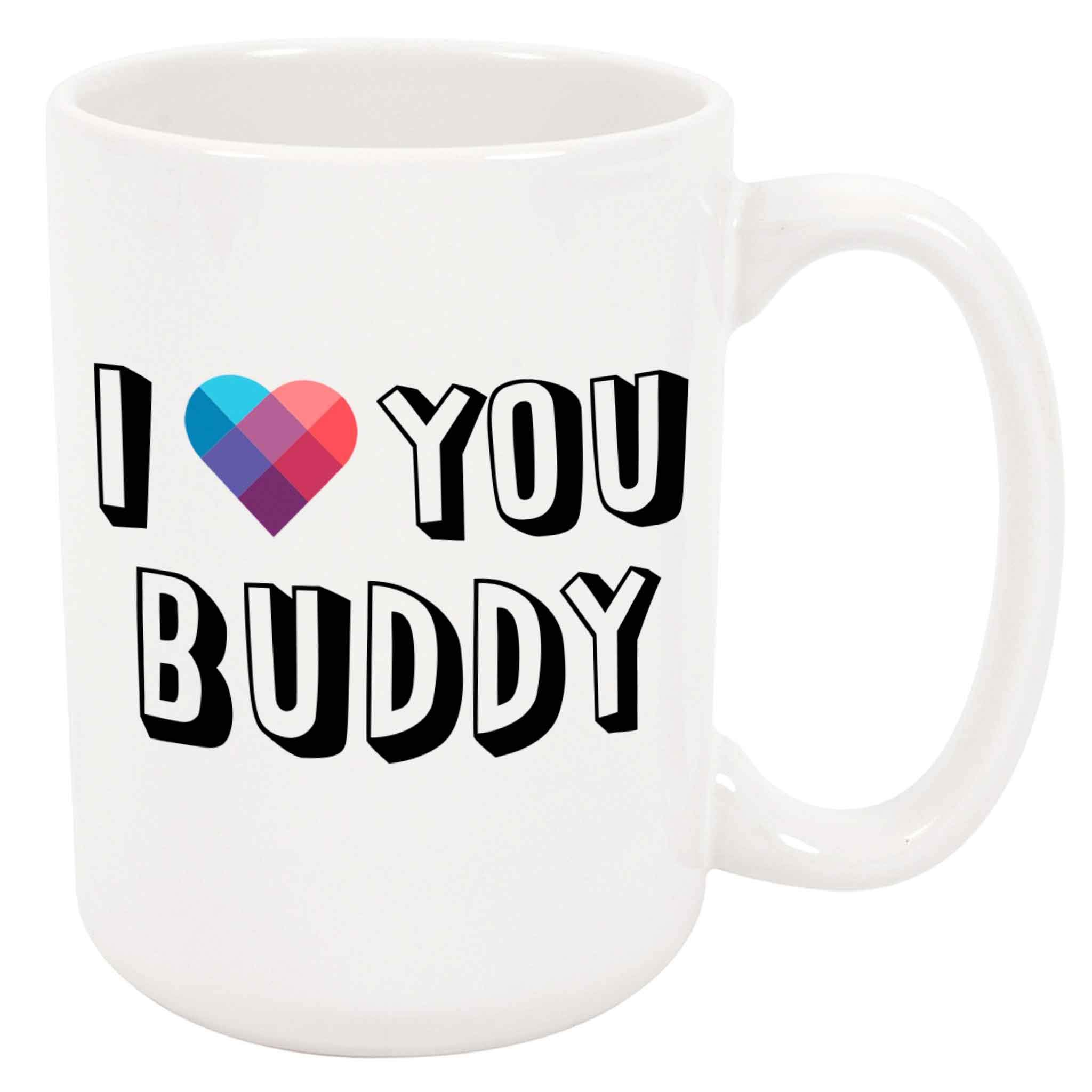 I Love You Buddy Coffee Mug - Personalized Ceramic Cup with Name, Custom Mug, Customized Birthday/Christmas Gift, Holiday Present, 11 Oz