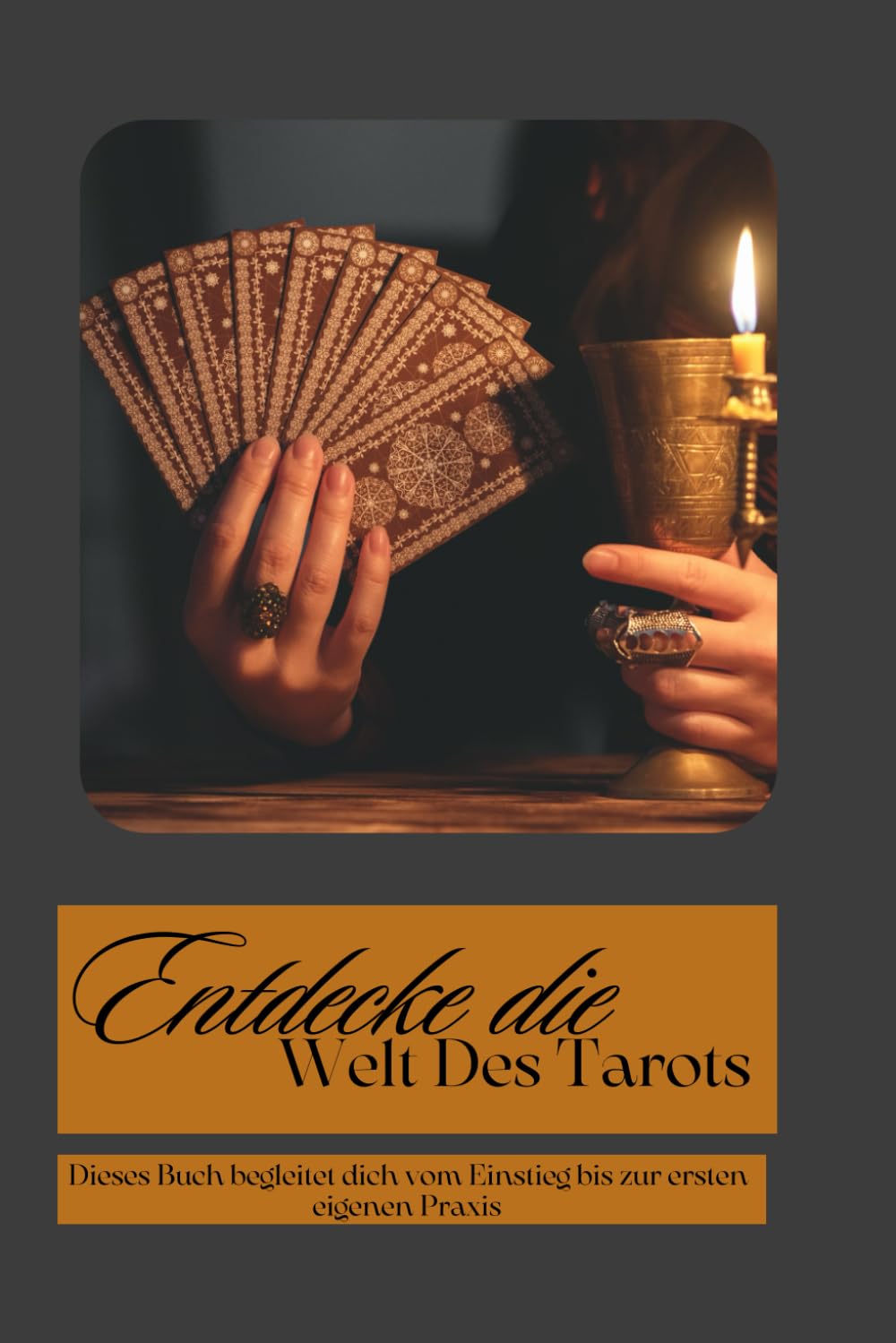 Entdecke die Welt des Tarots: Dieses Buch begleitet dich vom Einstieg bis zur ersten eigenen Praxis