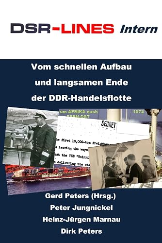 DSR-LINES intern - Insider erzählen: Vom schnellen Aufbau und langsamen Ende der DDR-Handelsflotte