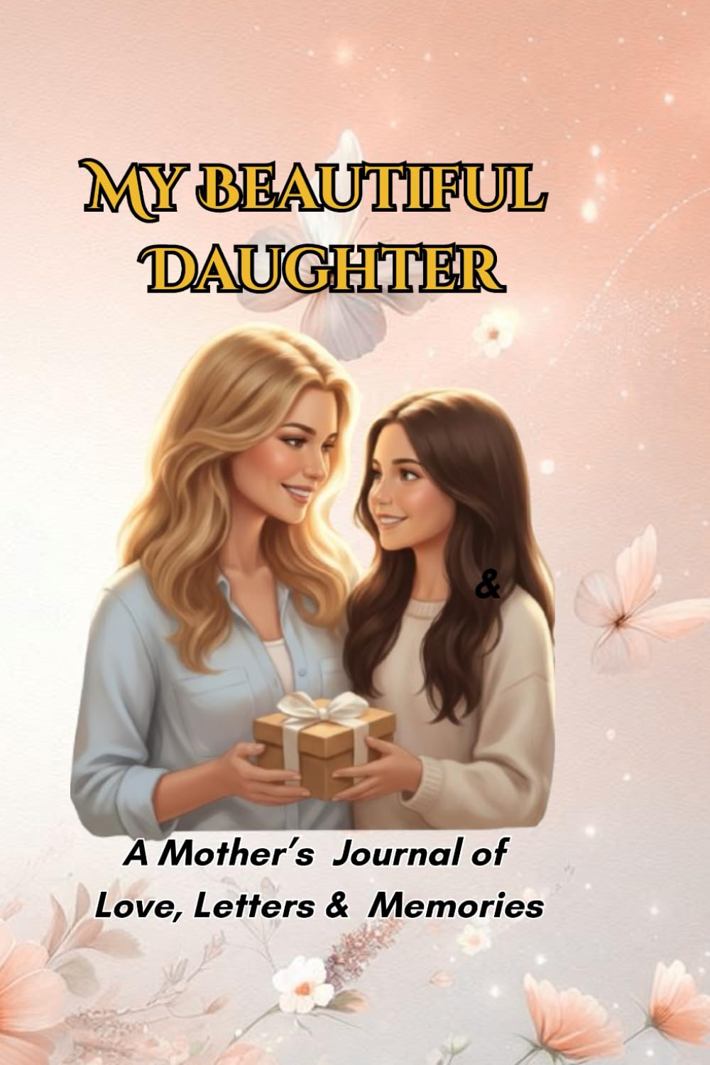 My Beautiful Daughter: A Mother’s Journal of Love, Letters & Memories