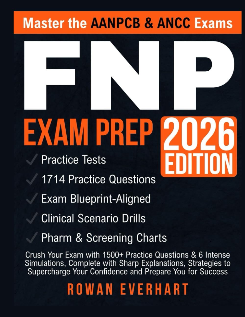 FNP EXAM PREP: Crush Your Exam with 1500+ Practice Questions & 6 Intense Simulations, Complete with Sharp Explanations, Strategies to Supercharge Your Confidence and Prepare You for Success