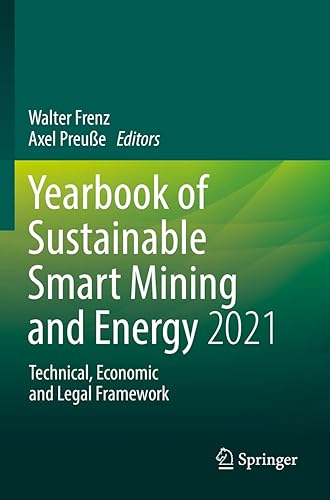 Yearbook of Sustainable Smart Mining and Energy 2021: Technical, Economic and Legal Framework (Yearbook of Sustainable Smart Mining and Energy - Technical, Economic and Legal Framework)