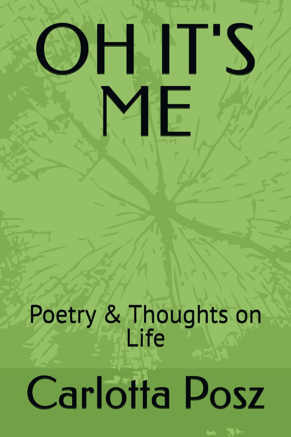 OH IT'S ME: Poetry & Thoughts on Life
