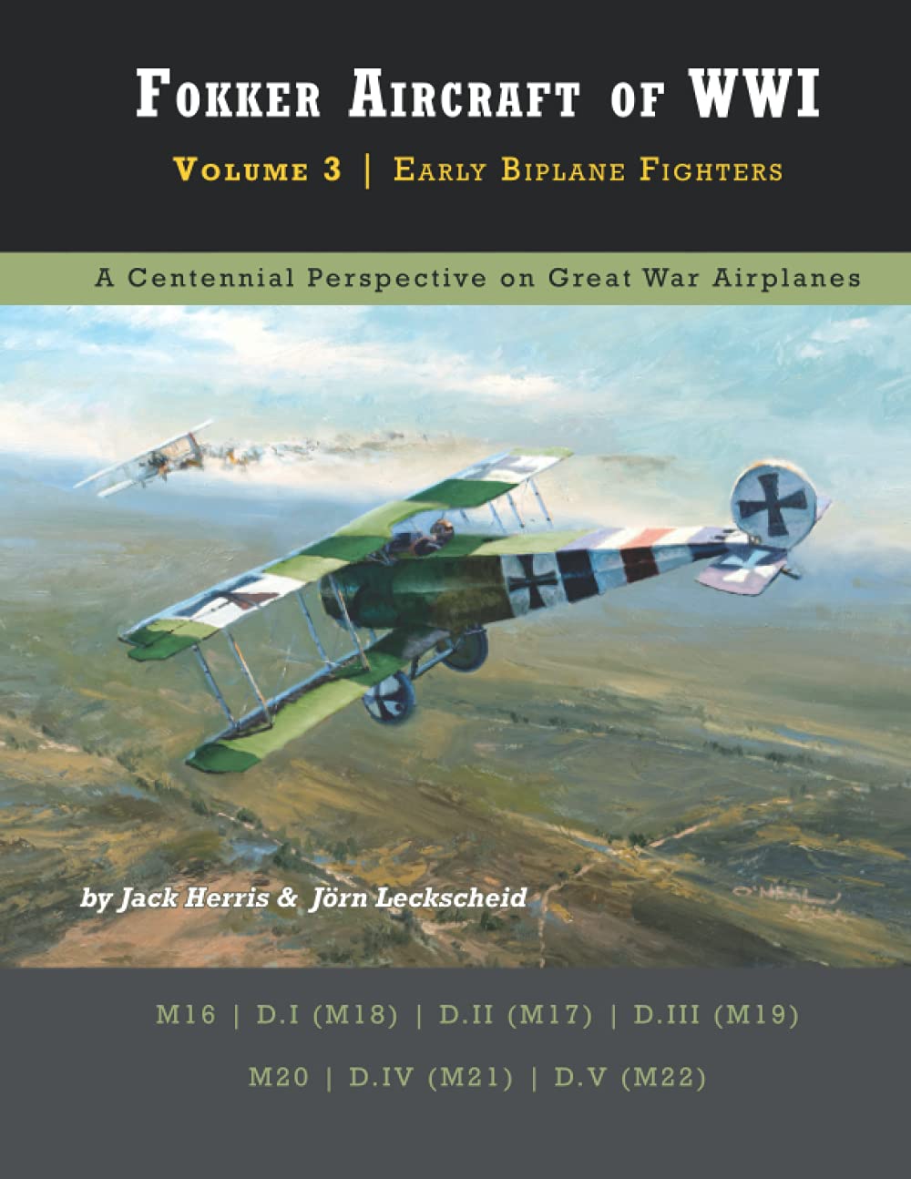 Fokker Aircraft of WWI: Volume 3 | Early Biplane Fighters (Great War Aviation Centennial Series)