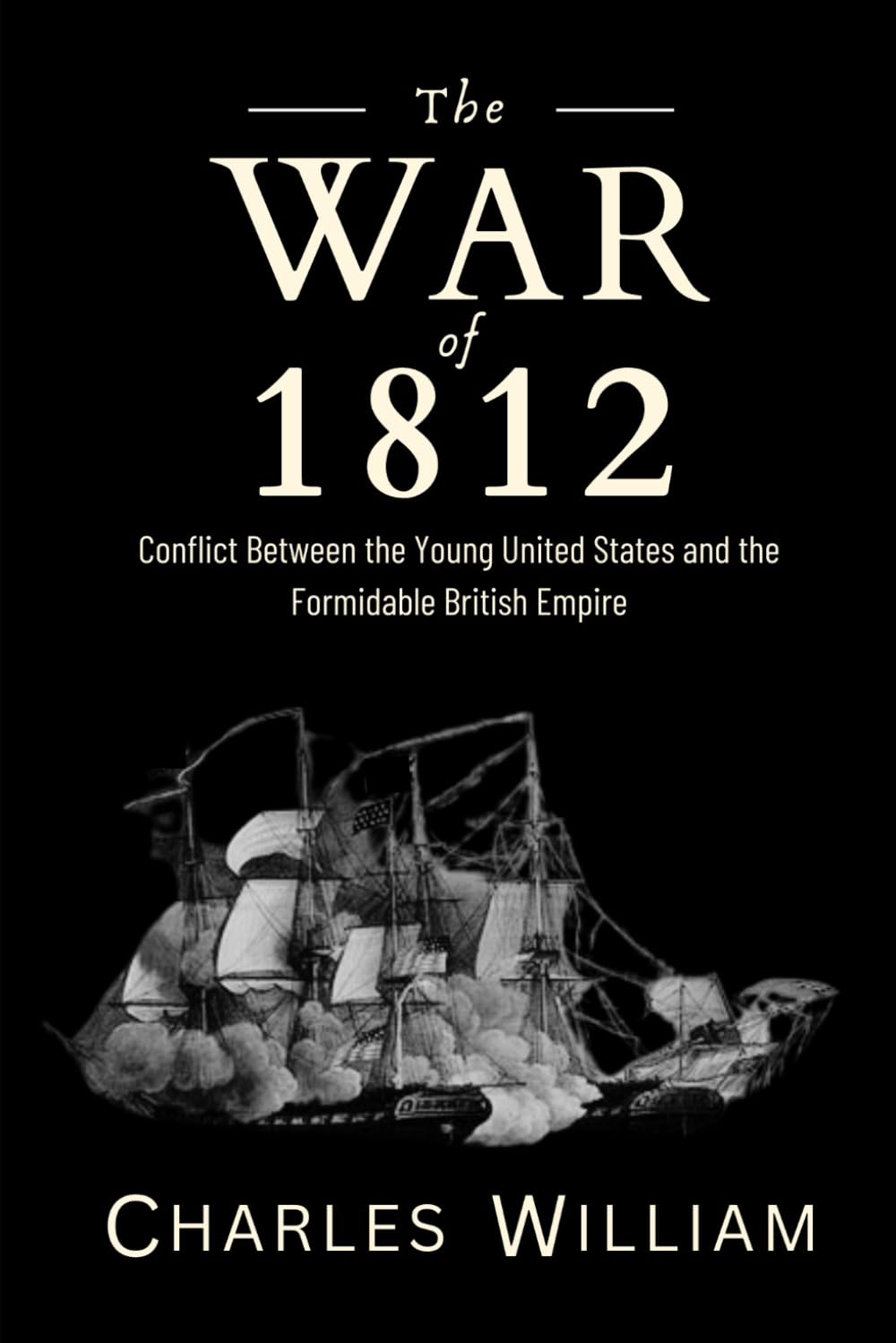 The War of 1812: Conflict Between the Young United States and the Formidable British Empire