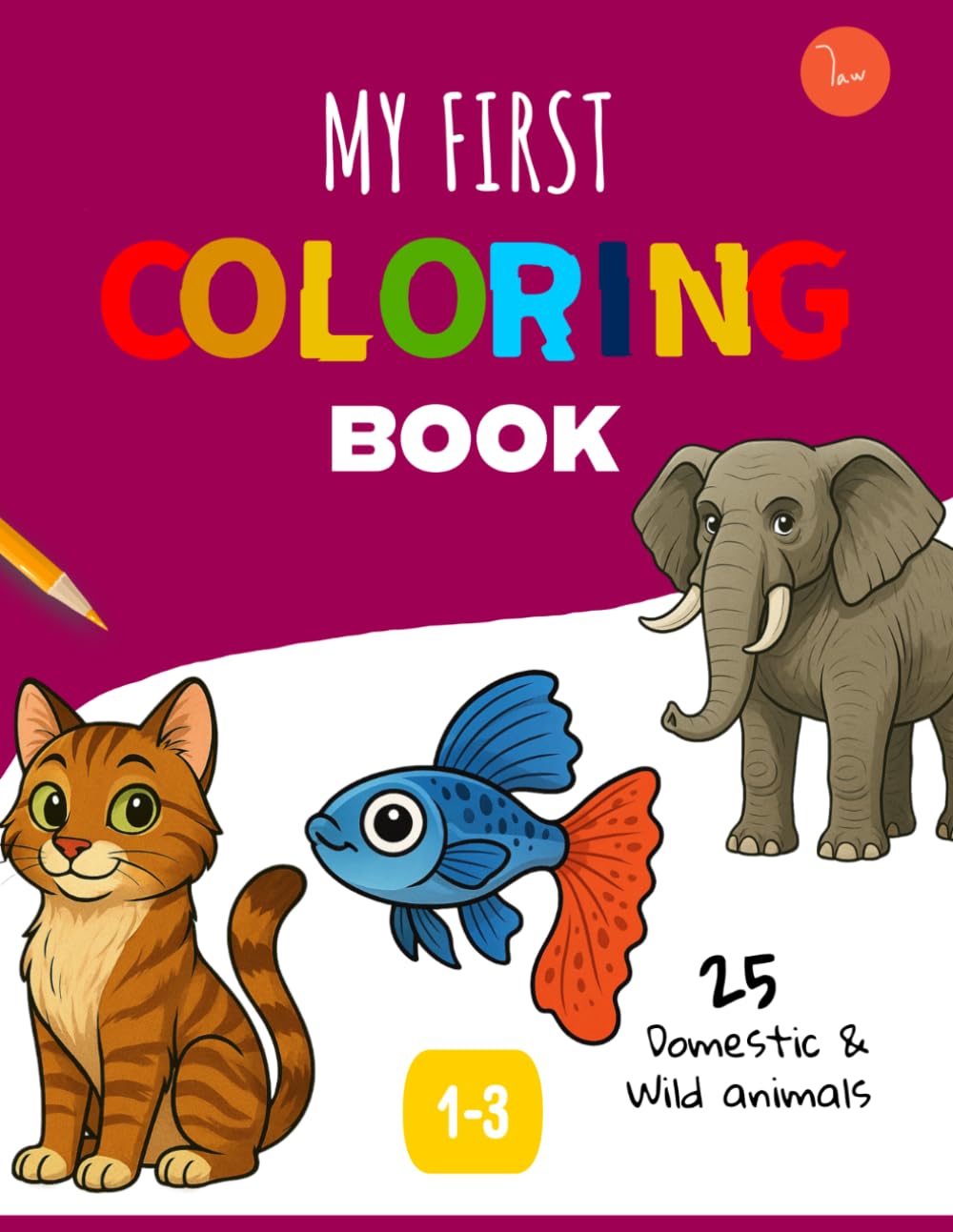 My first coloring book: 25 domestic and wild animals to color and learn for kids and childrens