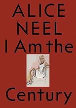 Alice Neel: I Am the Century
