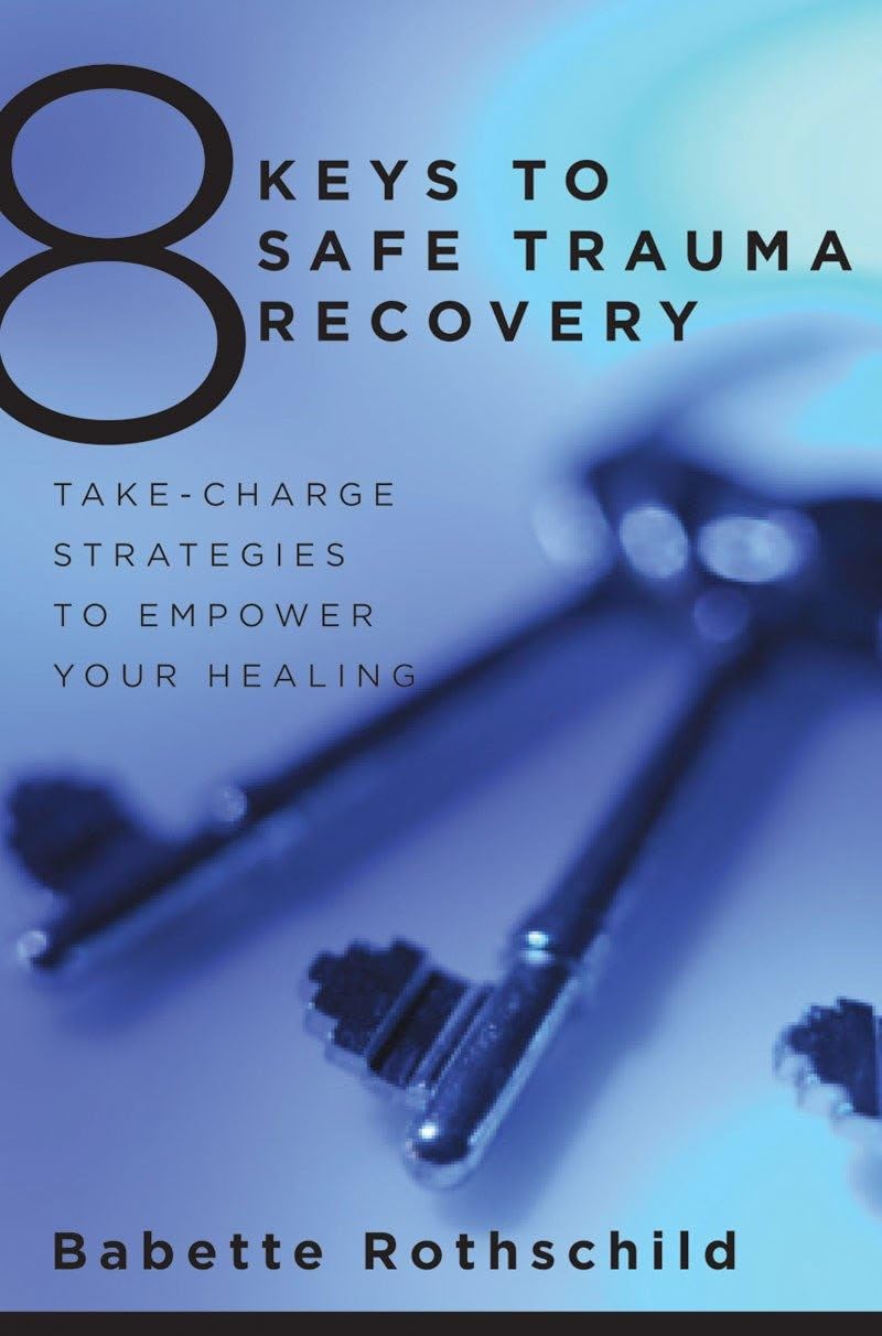 8 Keys to Safe Trauma Recovery: Take-charge Strategies to Empower Your Healing (8 Keys to Mental Health): 0