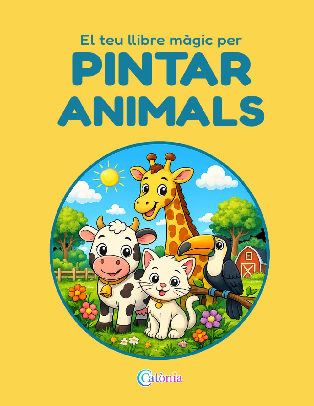 El teu llibre màgic per PINTAR ANIMALS: 50 dibuixos divertits d’animals per pintar i aprendre en català (CATÒNIA Color)