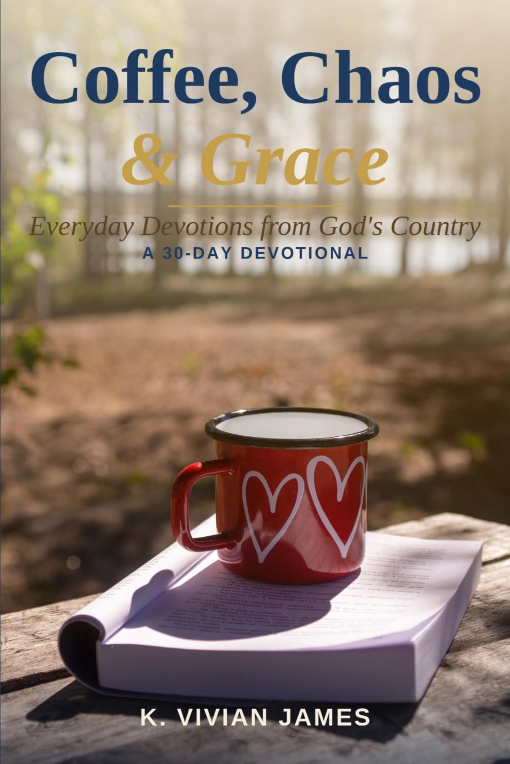 Coffee, Chaos & Grace Devotional: Some mornings start with a quiet cup. Most start with chaos. This book is for both.