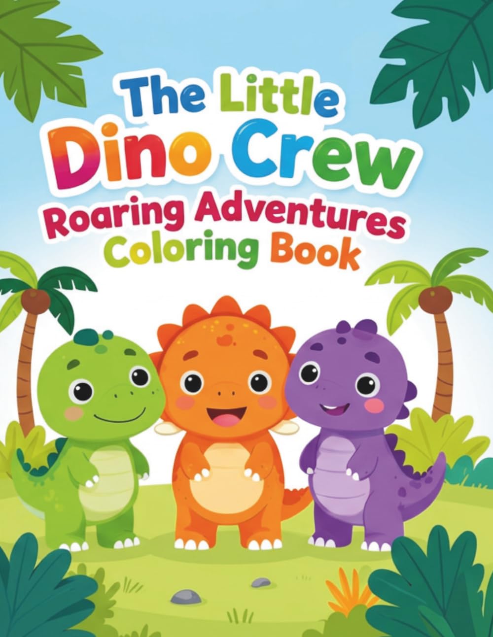 The Little Dino Crew: Roaring Adventures Coloring Book