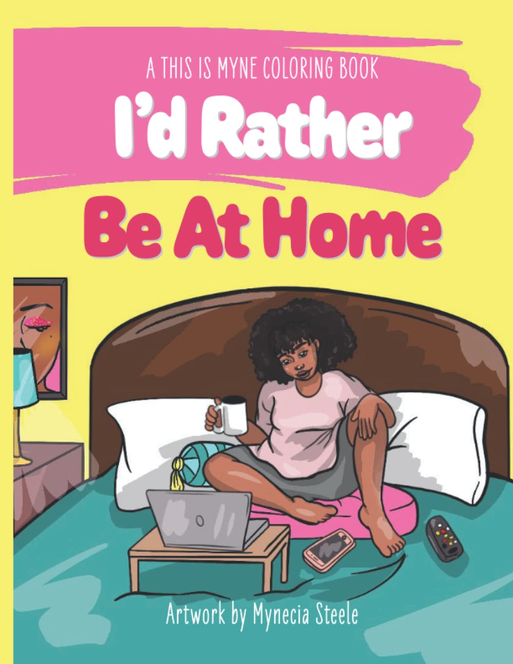 I'd Rather Be At Home: A This Is Myne Coloring Book