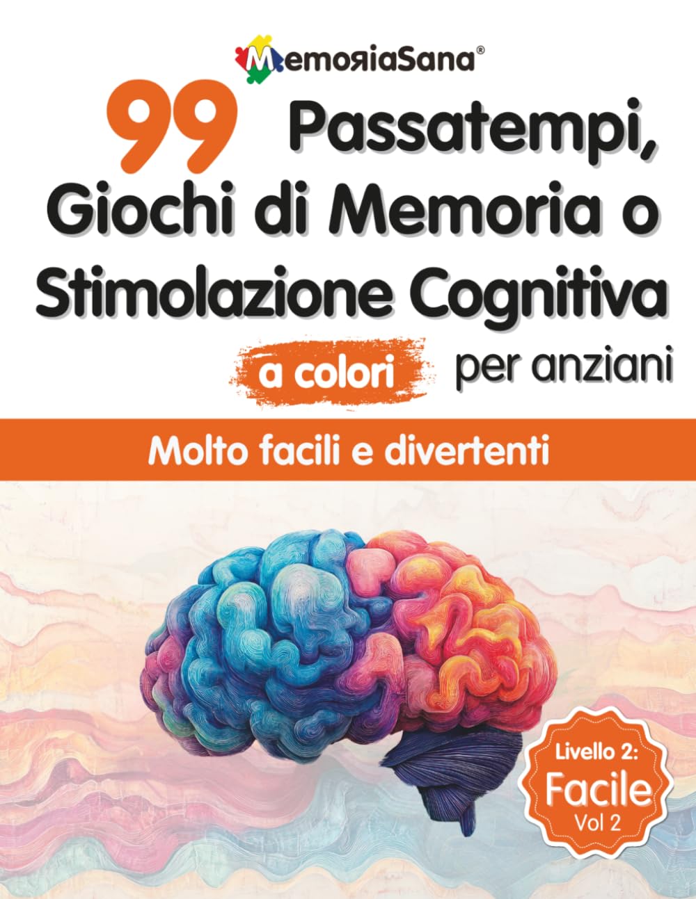 Giochi di Memoria, Passatempi o Stimolazione Cognitiva per Anziani.: 99 Esercizi a grandi caratteri facili per allenare la memoria e divertirsi. ... e il Benessere Cognitivo nella Terza Età)