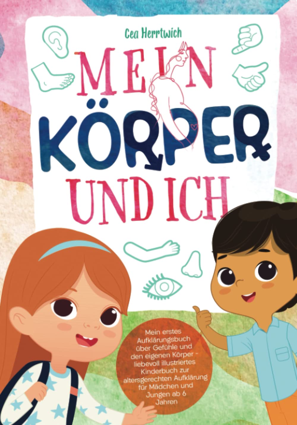 Mein Körper Und Ich Mein Erstes Aufklärungsbuch über Gefühle Und Den