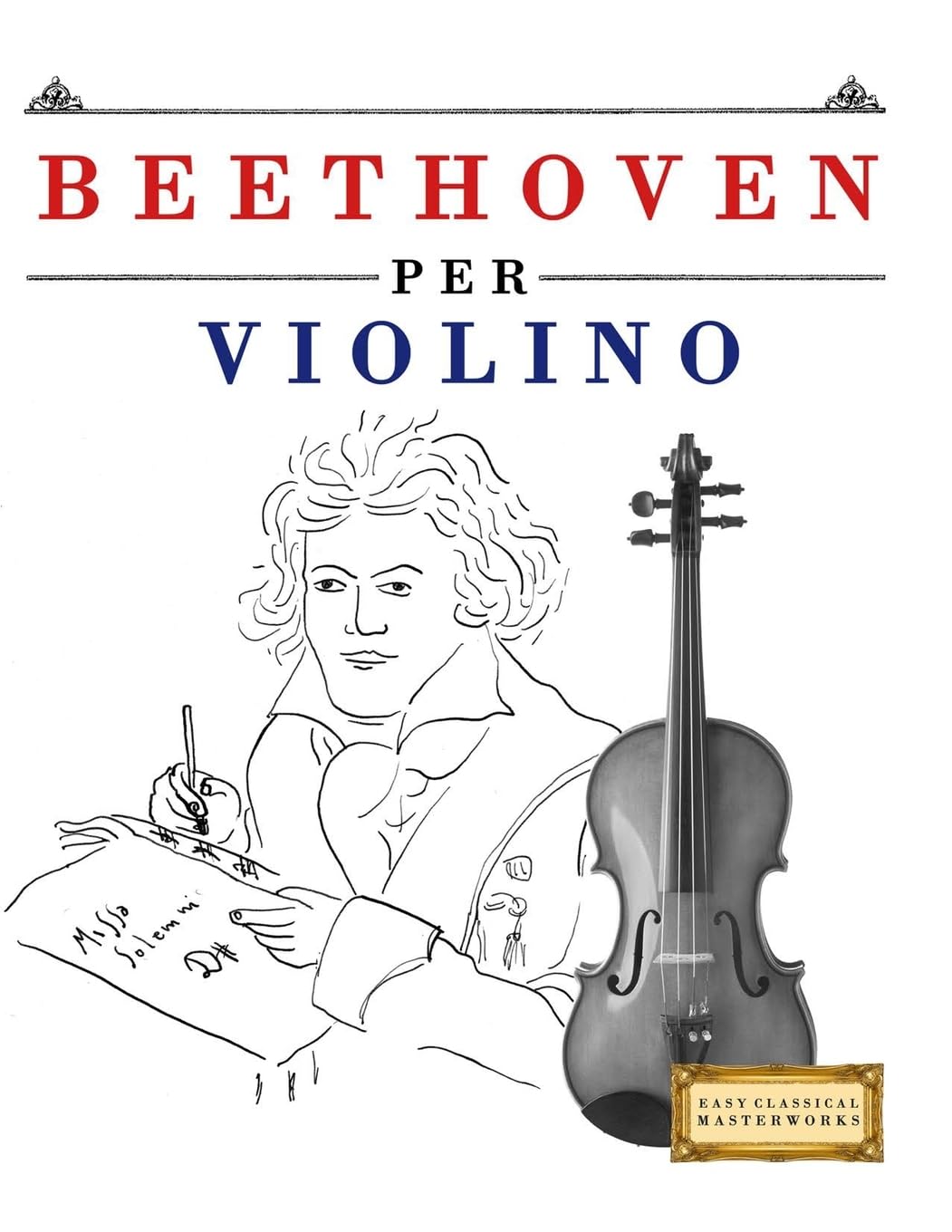 Beethoven per Violino: 10 Pezzi Facili per Violino Libro per Principianti