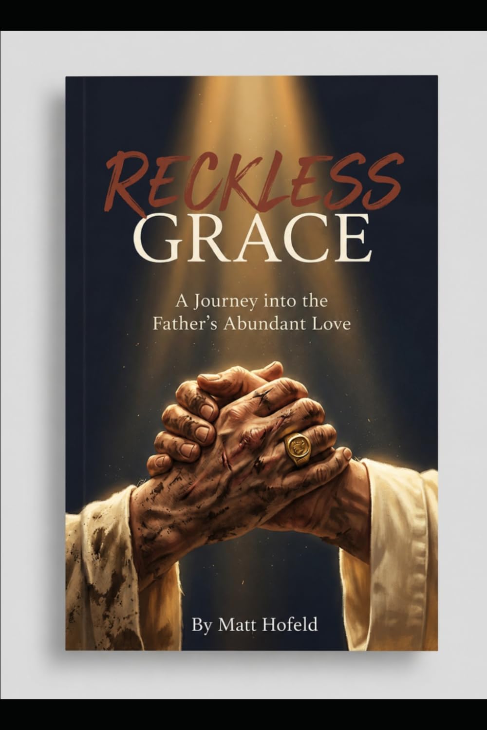 Reckless Grace: A Journey into the Father's Abundant Love
