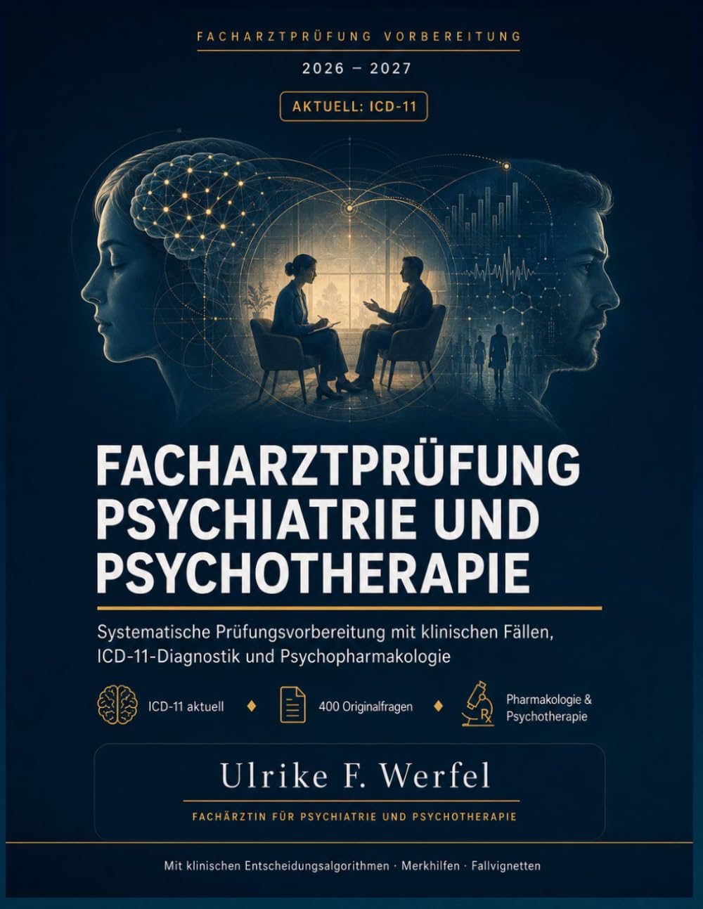 Facharztprüfung Psychiatrie und Psychotherapie 2026-2027: Systematische Prüfungsvorbereitung mit klinischen Fällen, ICD-11-Diagnostik und Psychopharmakologie