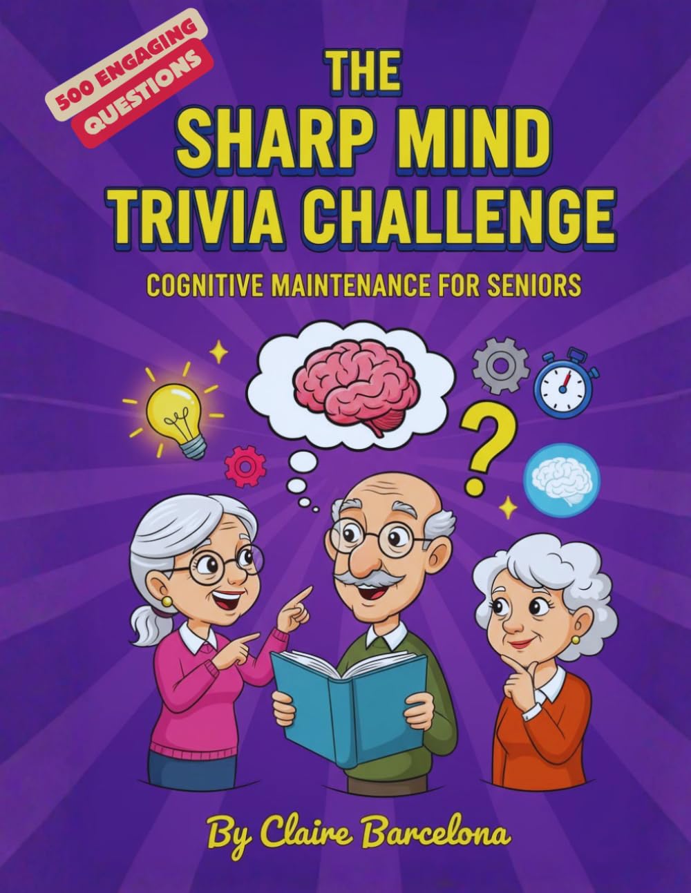 The Sharp Mind Trivia Challenge: Cognitive Maintenance for Seniors (The Silver Tsunami: Cognitive Maintenance Collection)