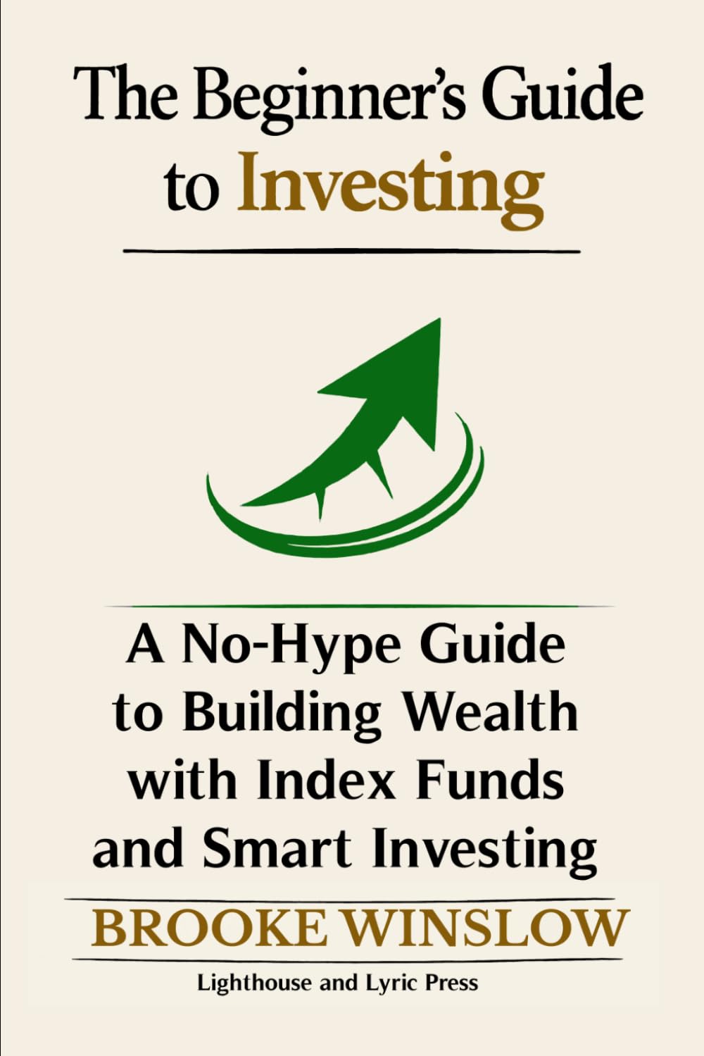 The Beginner’s Guide to Investing: A No-Hype Guide to Building Wealth with Index Funds and Smart Investing