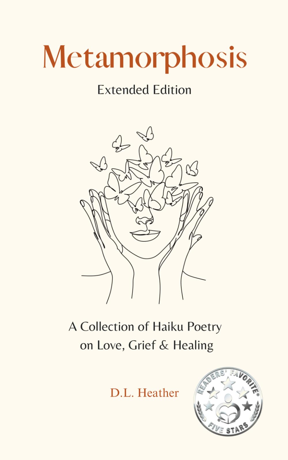 Metamorphosis - A Collection of Haiku Poetry on Love, Grief and Healing: Extended Edition
