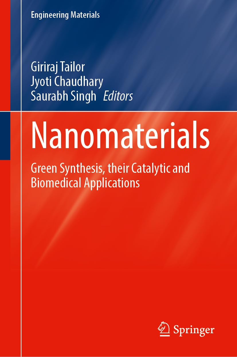 Nanomaterials: Green Synthesis Routes and Their Catalytic, Biomedical Applications (Engineering Materials)