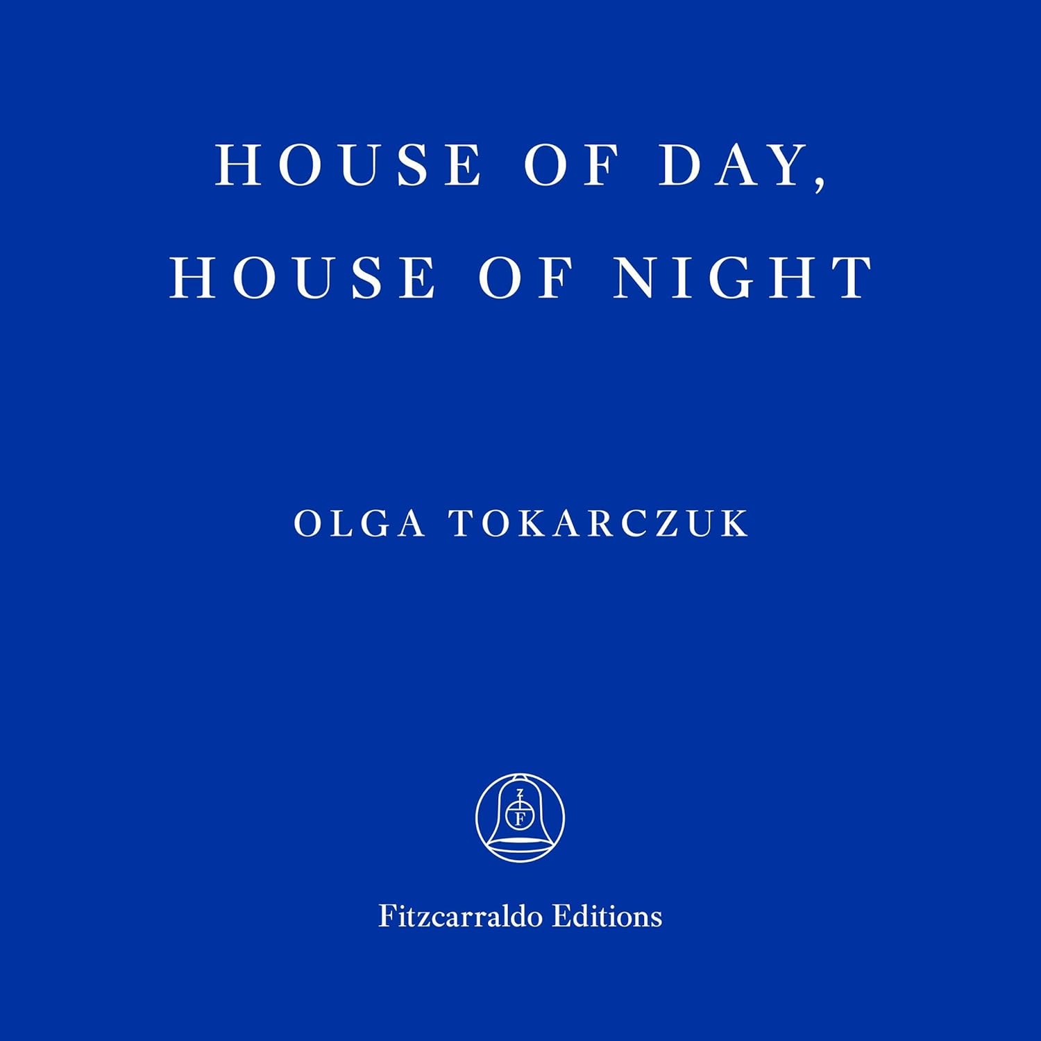 Olga Tokarczuk House of Day, House of Night