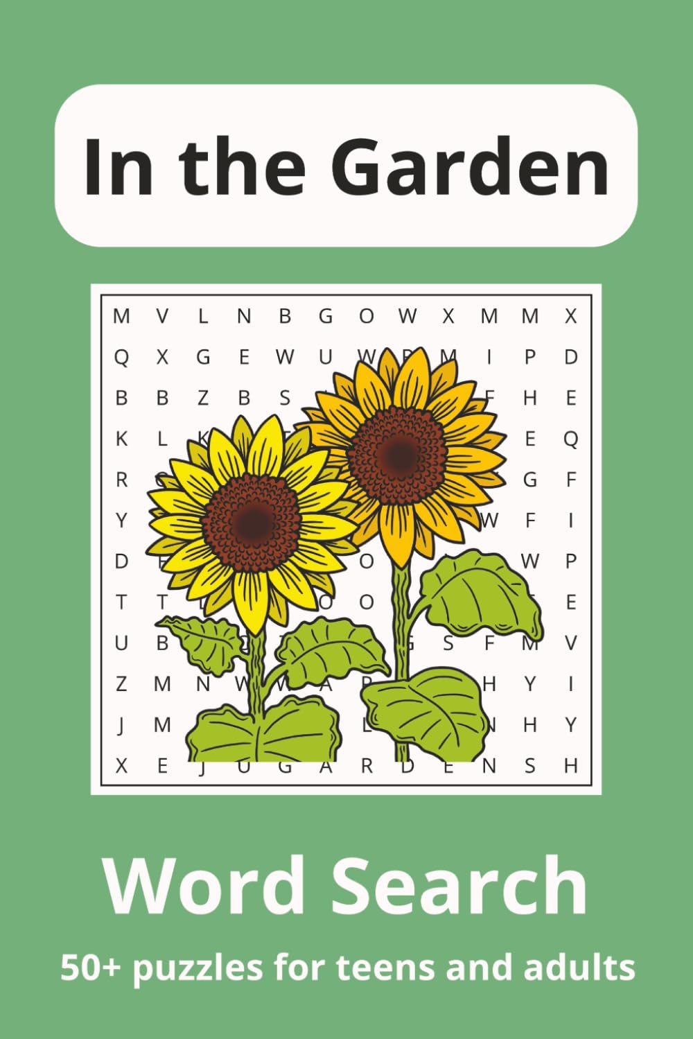 in the Garden Word Search Puzzle Book: Word Searches with Easy to Read Print about Gardening, Nature and more | 6x9 inches, 110 pages | 50+ puzzles to enjoy