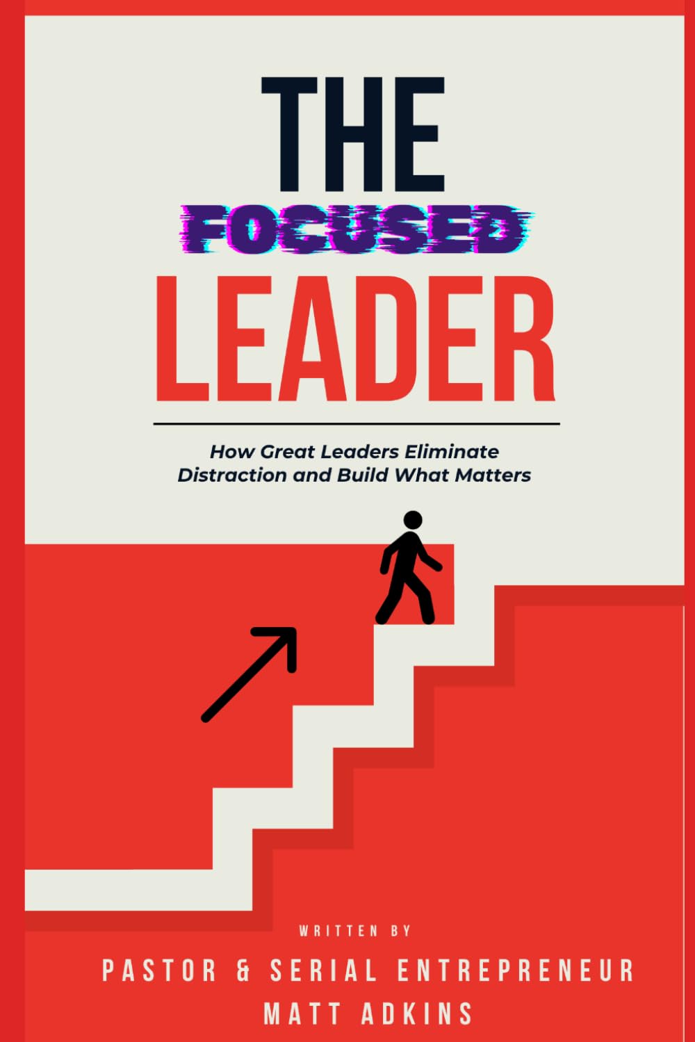 The Focused Leader