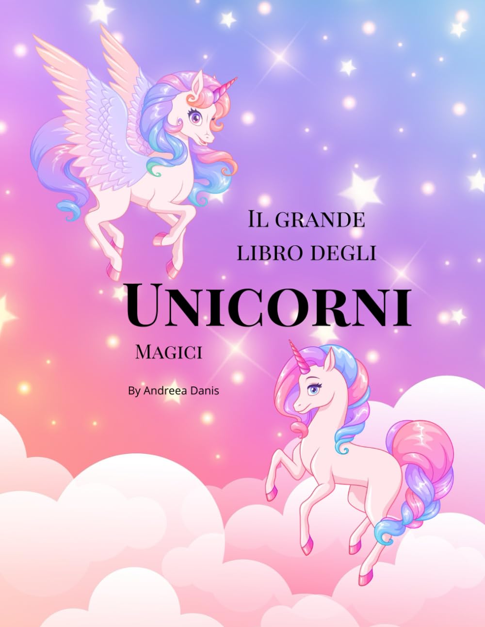 Il Grande Libro degli Unicorni Magici: Libro da colorare per bambini con 100 pagine di unicorni fantastici, arcobaleni e mondi incantati - disegni facili e divertenti dai 2 agli 6 anni.