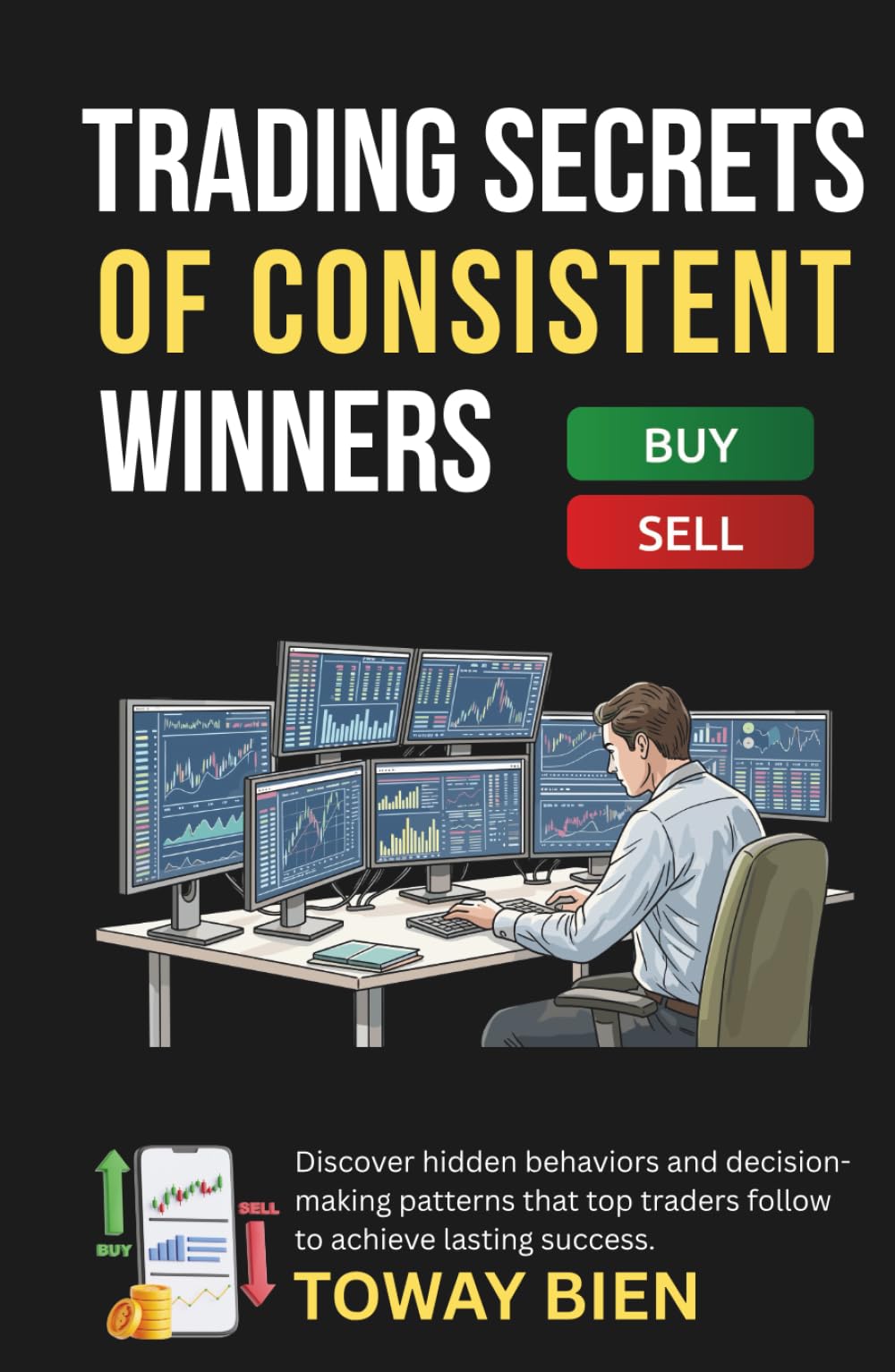 Trading Secrets of Consistent Winners: Discover hidden behaviors and decision-making patterns that top traders follow to achieve lasting success.