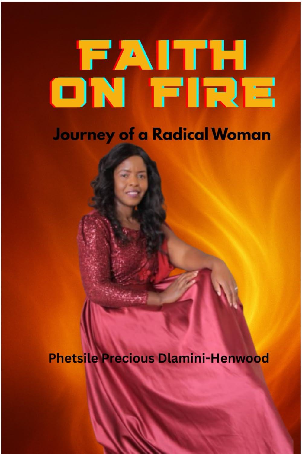 Faith on Fire:: The Journey of a Radical Woman