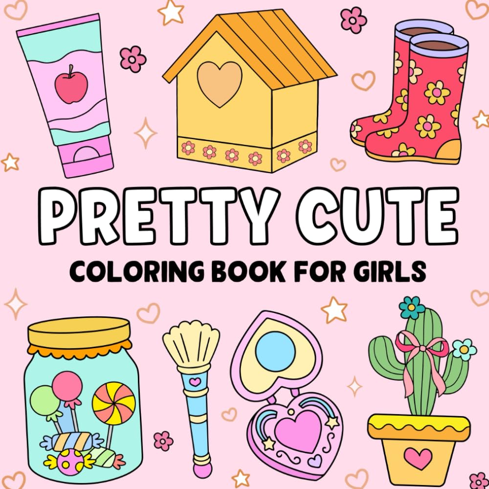Coloring Book for Girls: Pretty Cute Designs With Groovy Flowers, Foods & Cozy Stuff For Tweens And Adults