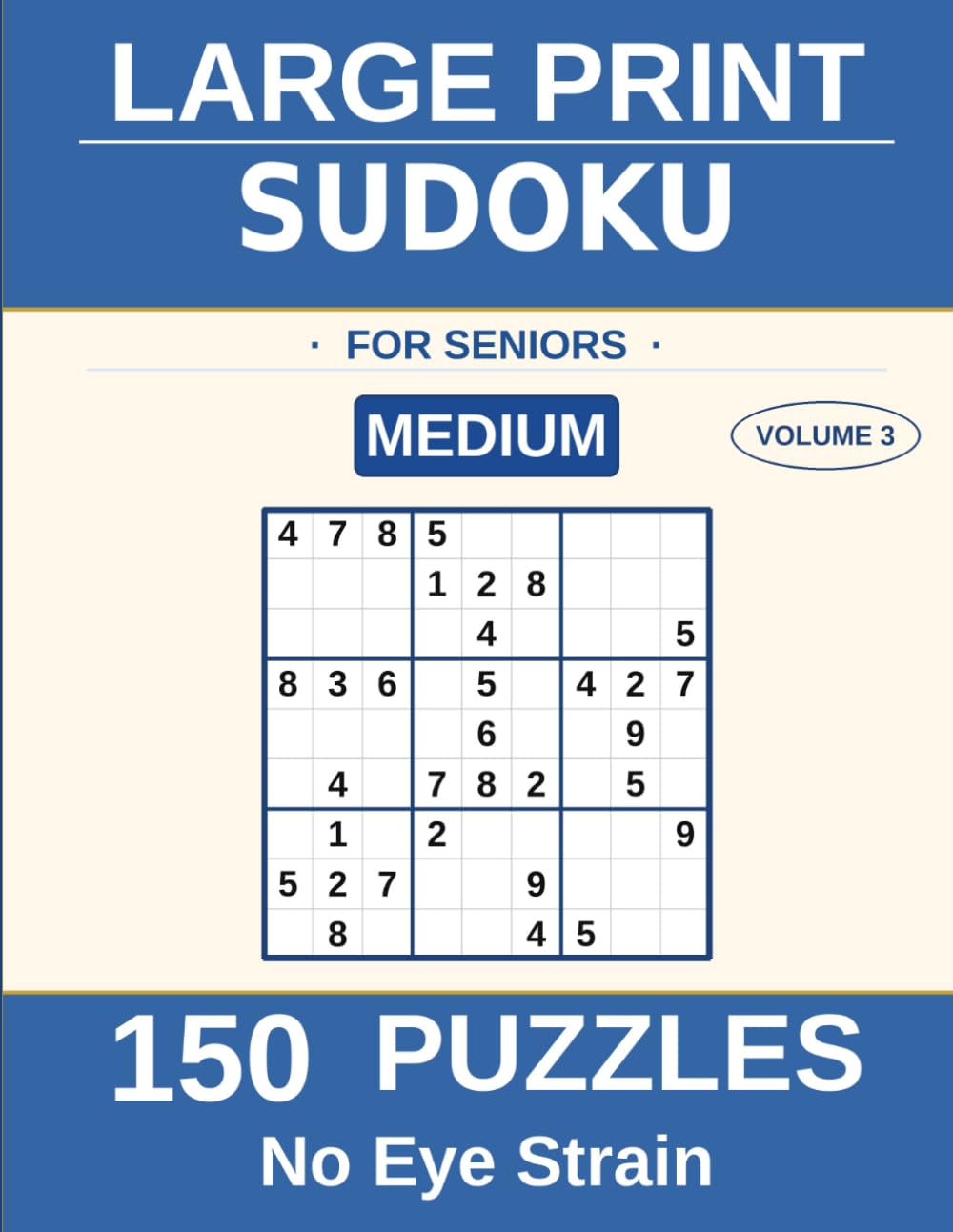 Large Print Sudoku for Seniors: Medium Puzzles: Volume 3 — 150 Large Print Puzzles with Solutions