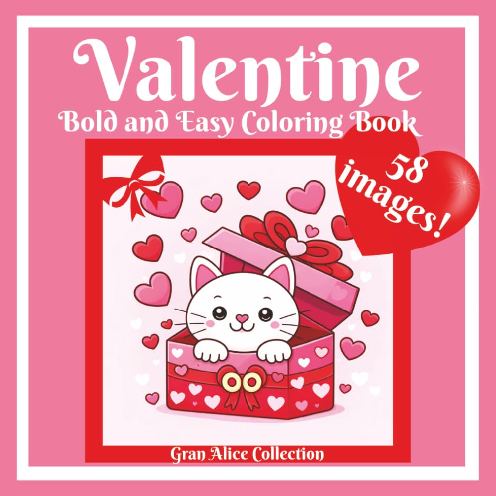 Valentine Bold and Easy Coloring Book: 58 Bold & Easy St Valentine's Illustrations Cute and Cozy Colouring for Teens Adults and Galantine Cute Size 8.5x8.5 inches