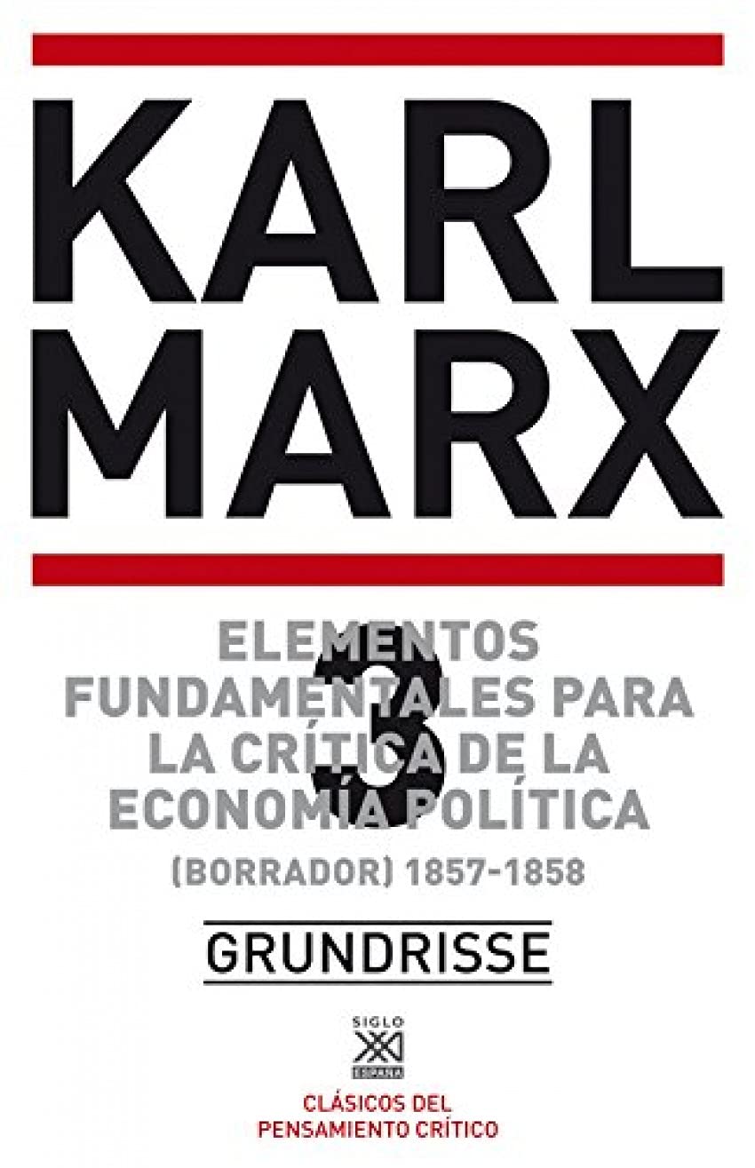 Elementos fundamentales para la crítica de la economía política. Vol. 3. (Borrador) 1857-1858: 145 (Biblioteca del pensamiento socialista)