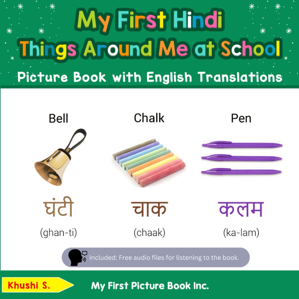 My First Hindi Things Around Me at School Picture Book with English Translations (Teach & Learn Basic Hindi words for Children)