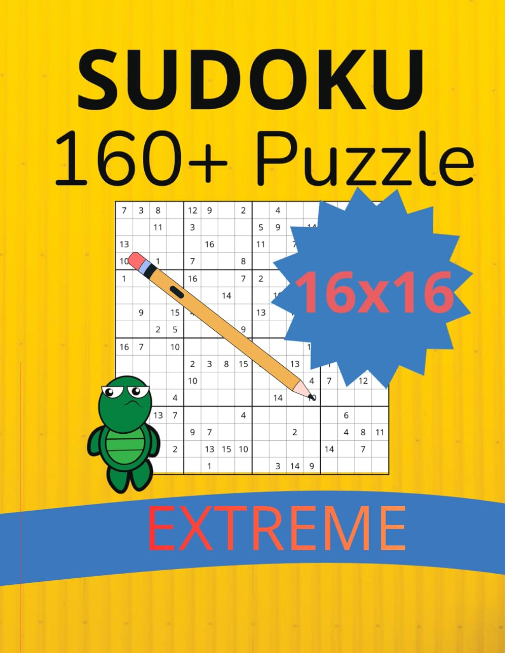 16x16 Sudoku Puzzle Book: Puzzles for Advanced Solvers | Level Extreme | 160+ Puzzles with solutions (Ultimate Sudoku Puzzle Series)