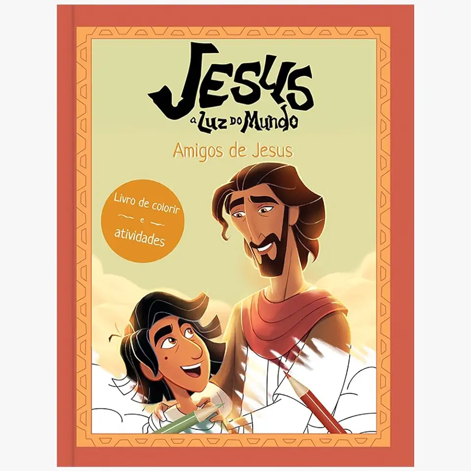 Jesus: a luz do mundo - Amigos de Jesus, livro de colorir e atividades