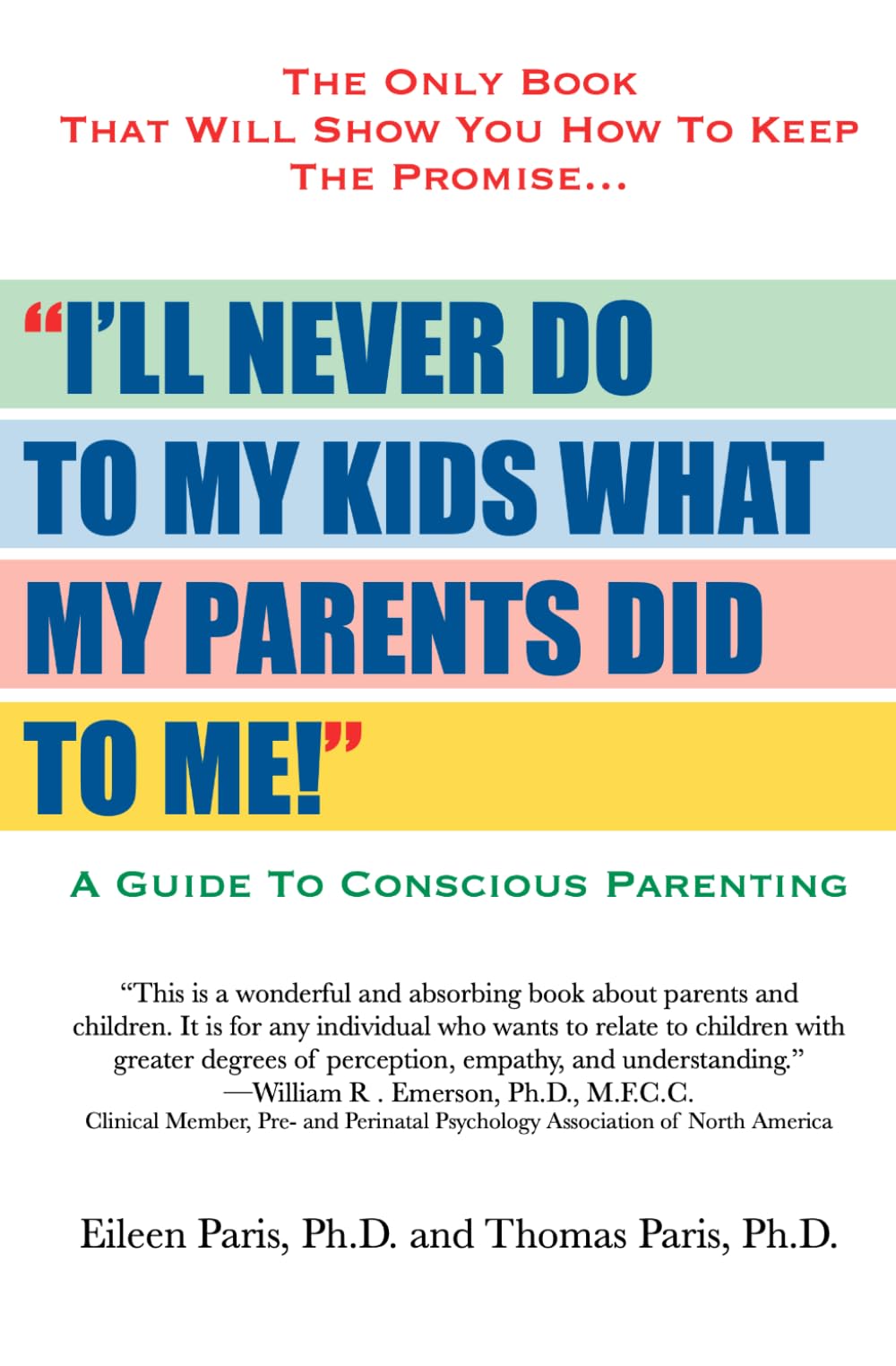 "I'll Never Do To My Kids What My Parents Did To Me!": A Guide To Conscious Parenting