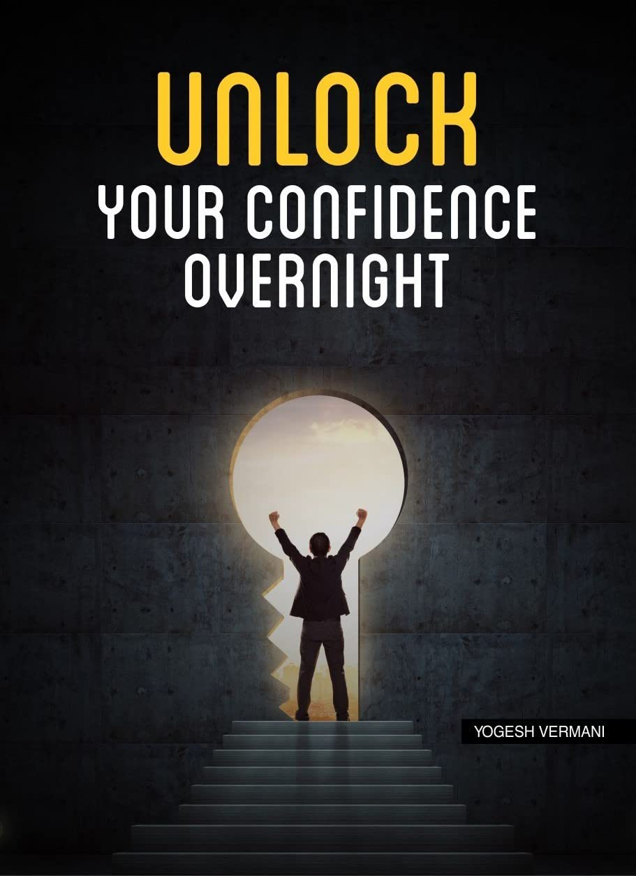 Unlock Your Confidence Overnight: 21 Techniques to unleash your confidence