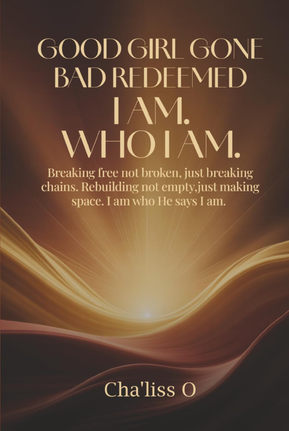 Good Girl Gone Bad: The Becoming From Jezebel to Jesus Breaking free. Rebuilding whole.