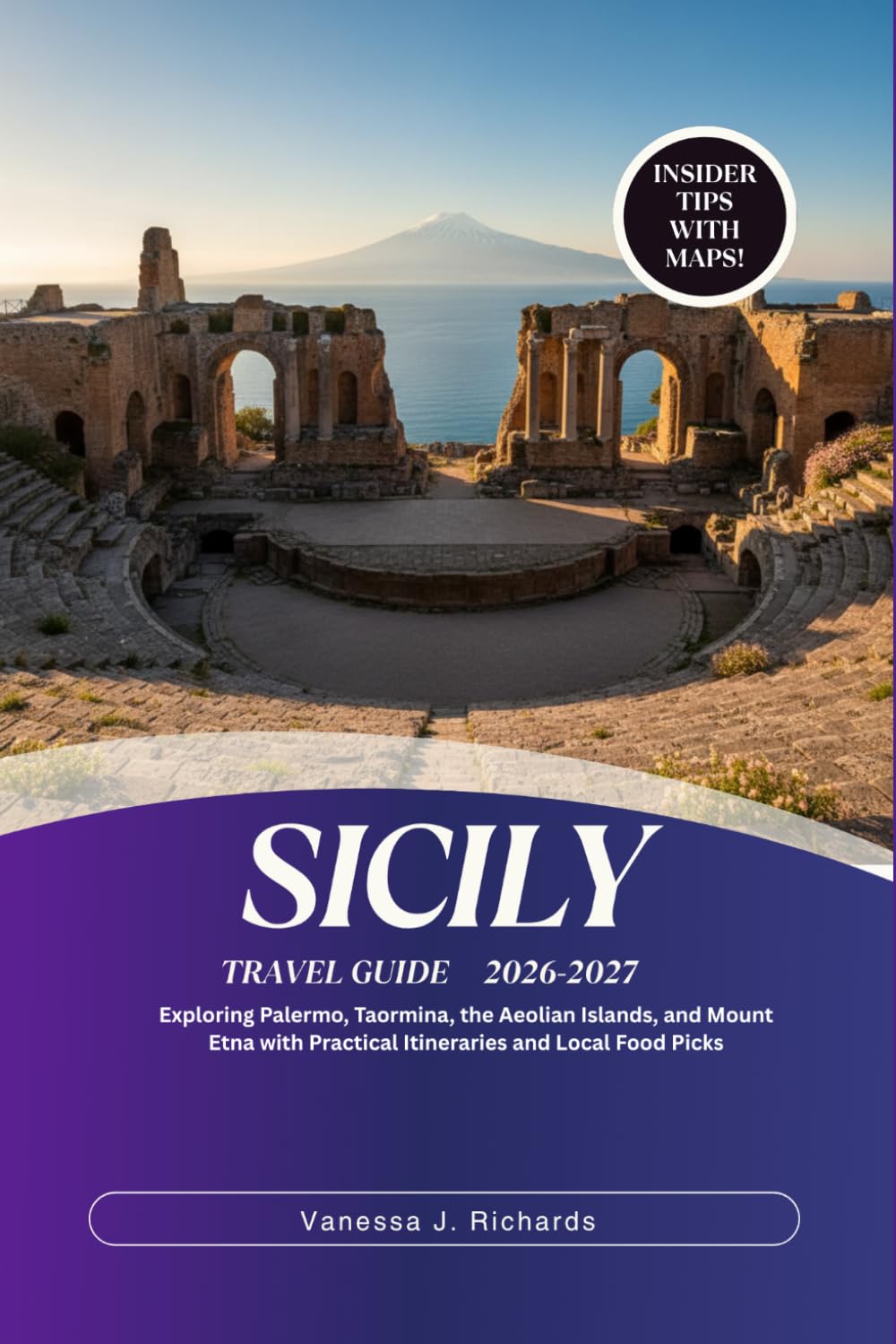 Sicily Travel Guide 2026-2027: Exploring Palermo, Taormina, the Aeolian Islands, and Mount Etna with Practical Itineraries and Local Food Picks