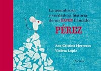 La asombrosa y verdadera historia de un ratón llamado Pérez 8498414067 Book Cover