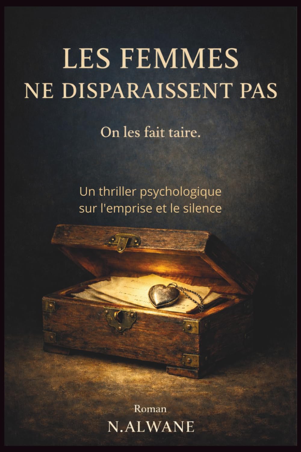 Les femmes ne disparaissent pas. On les fait taire.: Un thriller psychologique sur l'emprise et le silence