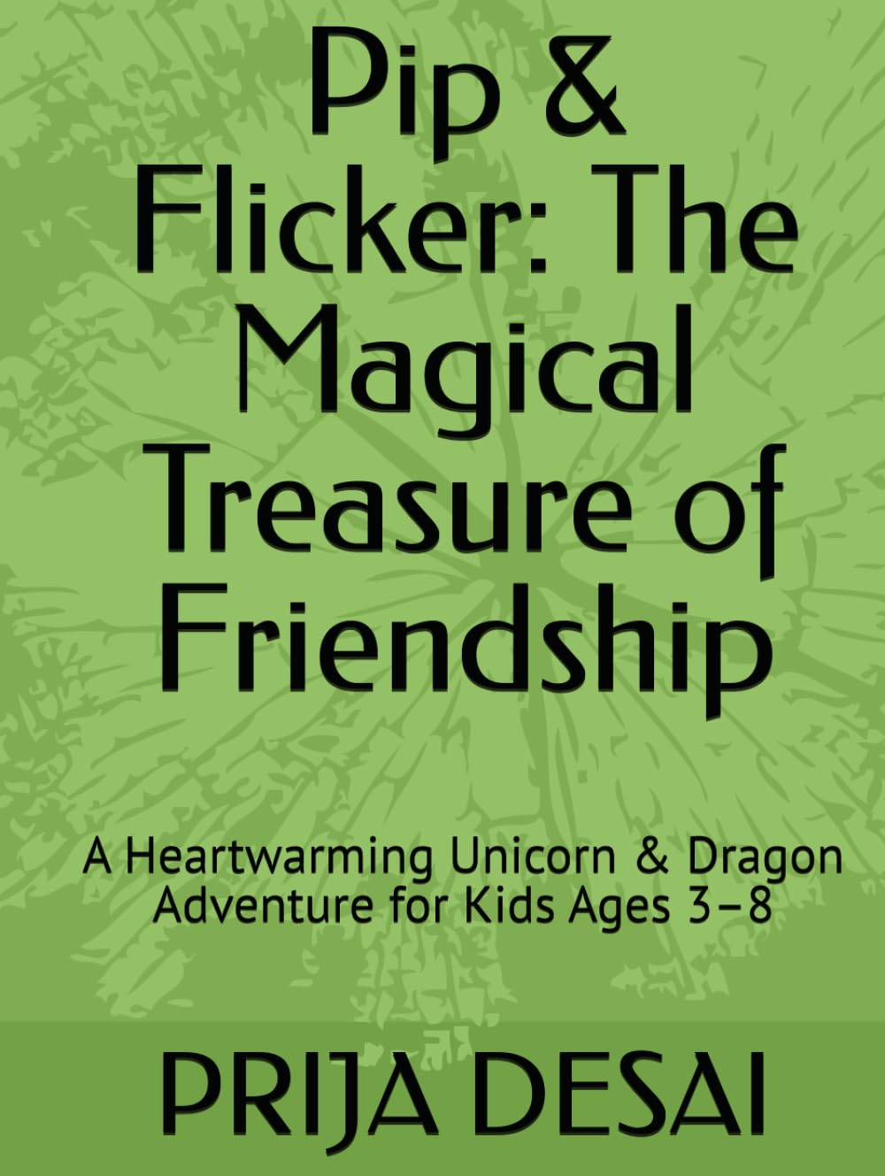 Pip & Flicker: The Magical Treasure of Friendship: A Heartwarming Unicorn & Dragon Adventure for Kids Ages 3–8