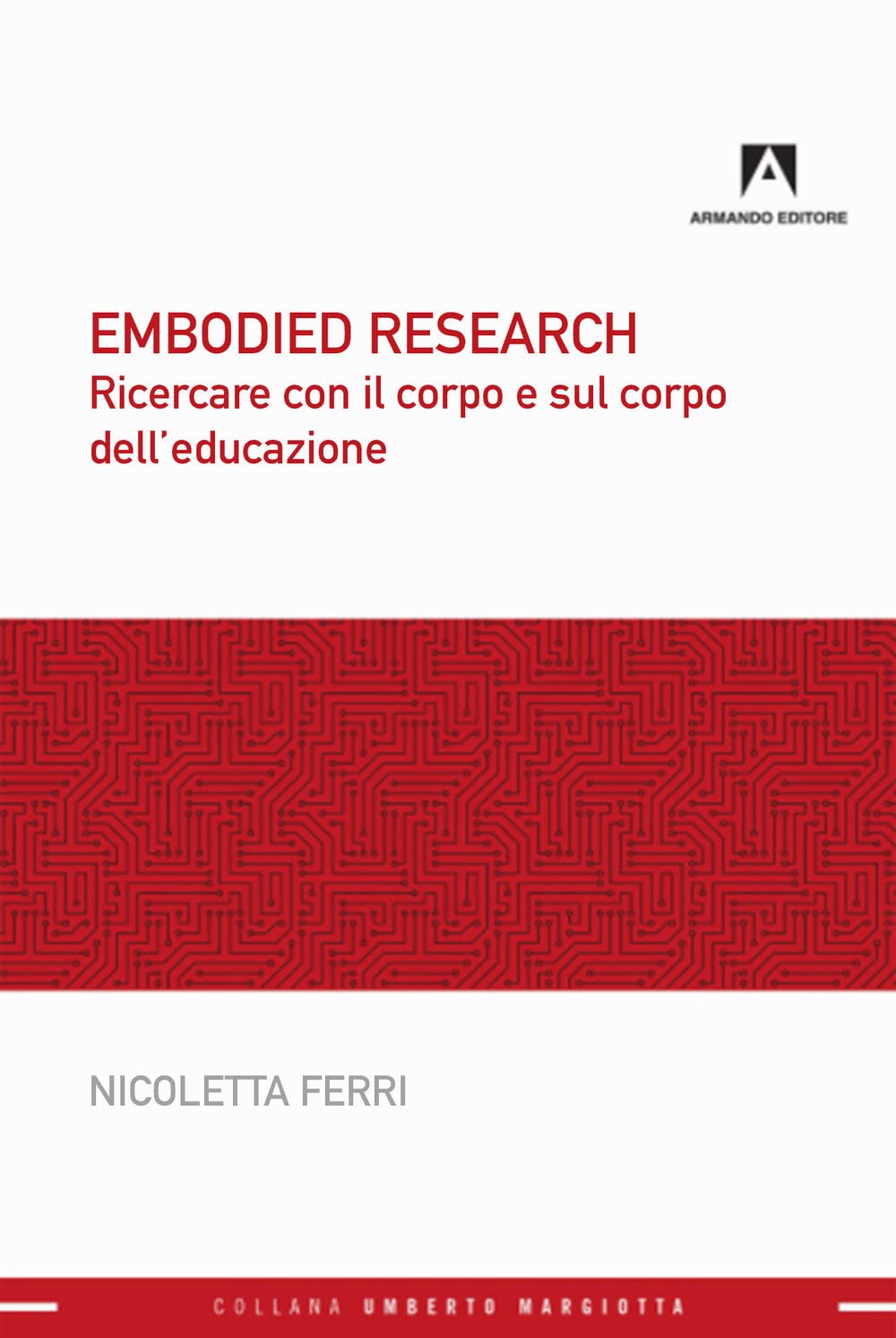 Embodied Research. Ricercare Con Il Corpo E Sul Corpo Dell'educazione - 4